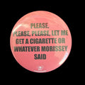 Please Let Me Get a Cigarette